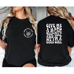 Good girl shirt give me a hand necklace humor retro cute black and White